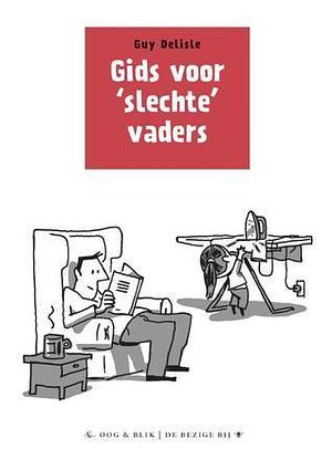 Gids voor 'slechte' vaders by Guy Delisle, Guy Delisle