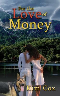 For the Love of Money: Romantic Mystery by Kim Cox