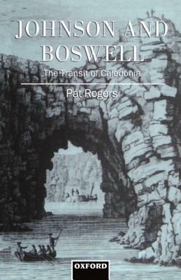 Johnson and Boswell: The Transit of Caledonia by Pat Rogers