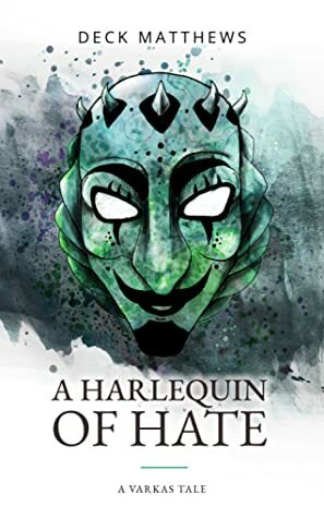 A Harlequin of Hate by Deck Matthews