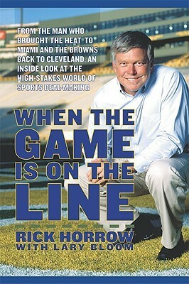 When the Game Is On the Line by Rick Horrow, Lary Bloom