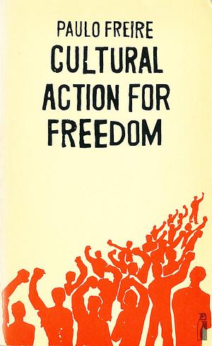 Cultural Action for Freedom by Paulo Freire