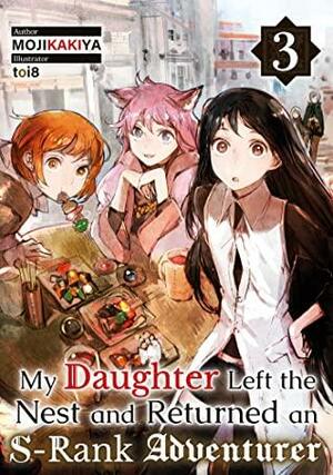 My Daughter Left the Nest and Returned an S-Rank Adventurer Volume 3 by MOJIKAKIYA