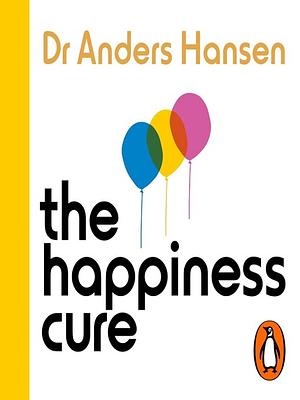 The Happiness Cure by Anders Hansen