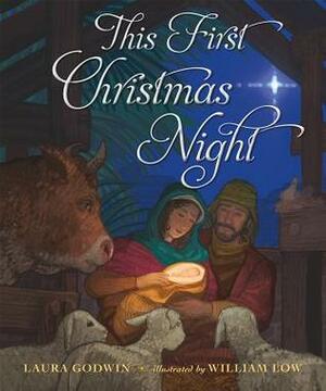 This First Christmas Night by William Low, Laura Godwin