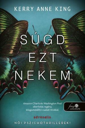 Súgd ezt nekem by Kerry Anne King