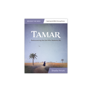 Tamar: Rediscovering the God Who Redeems Me by Shadia Hrichi