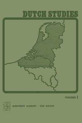 Dutch Studies: An Annual Review of the Language, Literature and Life of the Low Countries by P. K. King, J. Goossens, P. Brachin