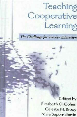 Teaching Cooperative Learning: The Challenge for Teacher Education by Elizabeth G. Cohen