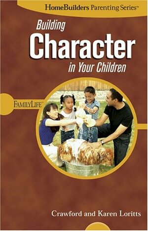 Building Character in Your Children by Crawford W. Loritts Jr.