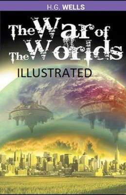 The War of the Worlds Illustrated by H.G. Wells