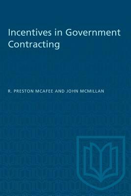 Incentives in Government Contracting by John McMillan, R. Preston McAfee