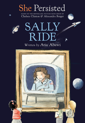 She Persisted: Sally Ride by Chelsea Clinton, Atia Abawi