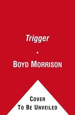 The Trigger by Boyd Morrison