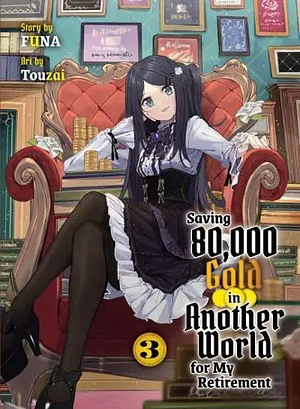 Saving 80,000 Gold in Another World for my Retirement (Light Novel), Vol. 3 by FUNA