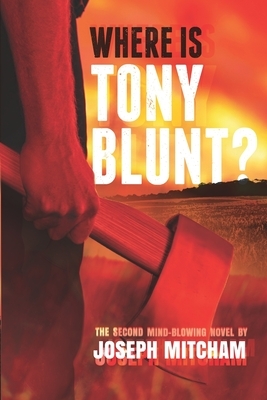 Where is Tony Blunt?: Book 2 in the Atrocities Series by Joseph Mitcham