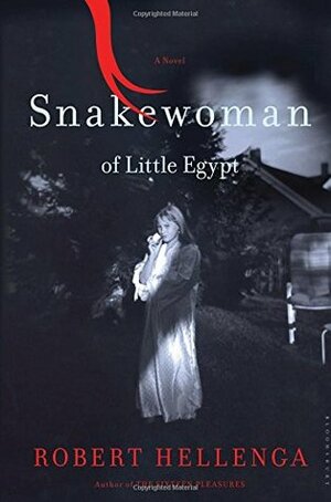 Snakewoman of Little Egypt by Robert Hellenga