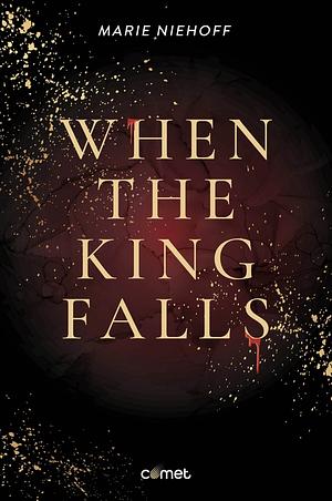 When the King Falls by Marie Niehoff