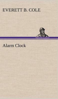 Alarm Clock by Everett B. Cole