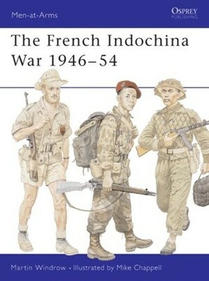 The French Indochina War 1946–54 by Martin Windrow