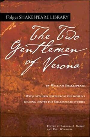 The Two Gentlemen of Verona by Paul Werstine, Barbara A. Mowat, William Shakespeare