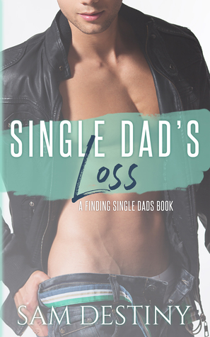 Single Dad's Loss by Sam Destiny