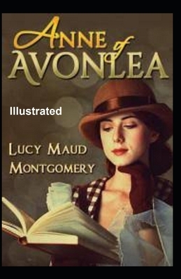 Anne of Avonlea Illustrated by L.M. Montgomery