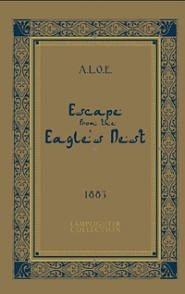 Escape from the Eagle's Nest by A.L.O.E.