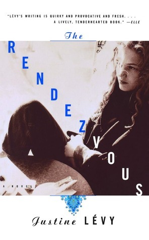 The Rendezvous by Justine Lévy, Lydia Davis