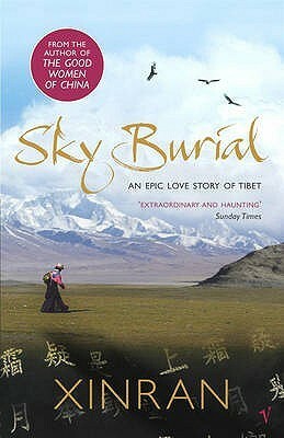 Sky Burial: An Epic Love Story Of Tibet by Xinran