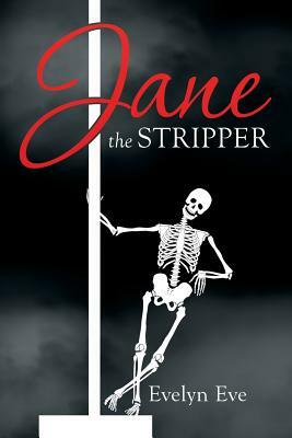 Jane the Stripper by Evelyn Eve