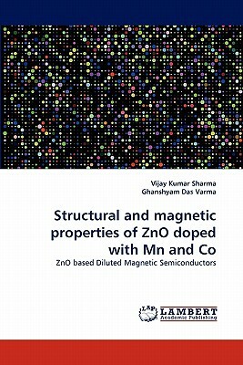 Structural and Magnetic Properties of Zno Doped with MN and Co by Ghanshyam Das Varma, Vijay Kumar Sharma