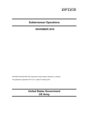 Army Techniques Publication ATP 3-21.51 Subterranean Operations November 2019 by United States Government Us Army