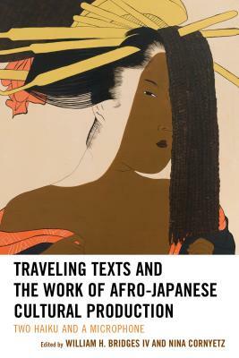 Traveling Texts and the Work of Afro-Japanese Cultural Production: Two Haiku and a Microphone by 