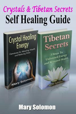 Self Healing Guide: Crystals & Tibetan Secrets by Mary Solomon