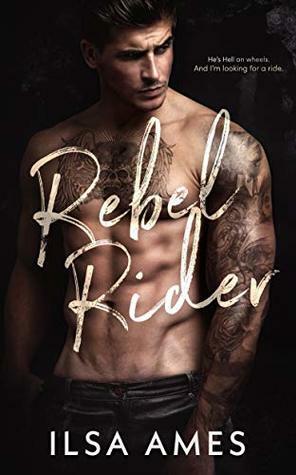 Rebel Rider: A Second Chance Romance by Ilsa Ames