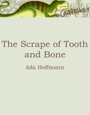 The Scrape of Tooth and Bone by Ada Hoffmann