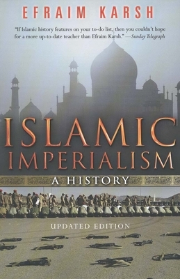 Islamic Imperialism: A History by Efraim Karsh