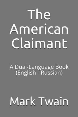 The American Claimant: A Dual-Language Book (English - Russian) by Mark Twain