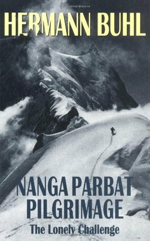 Nanga Parbat Pilgrimage: The Lonely Challenge by Hermann Buhl, Hugh Merrick