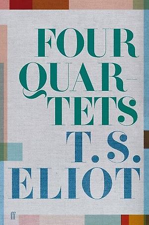 Four Quartets by T.S. Eliot