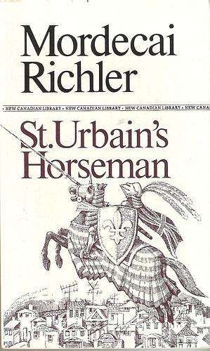 St. Urbain's Horseman by Mordecai Richler