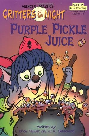 Purple Pickle Juice by Mercer Mayer, Erica Farber, John R. Sansevere