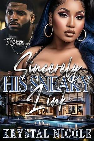 Sincerely His Sneaky Link by Krystal Nicole, Krystal Nicole