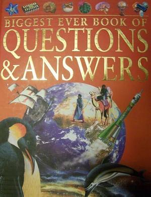 Biggest Ever Book of Questions & Answers by Jinny Johnson, Angela Royston, John Farndon, Ian James, Martin Walters, Philip Steele