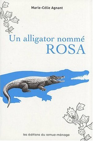 Un Alligator Nommé Rosa by Marie-Célie Agnant