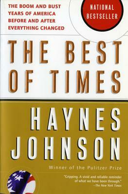 The Best of Times: The Boom and Bust Years of America Before and After Everything Changed by Haynes Johnson