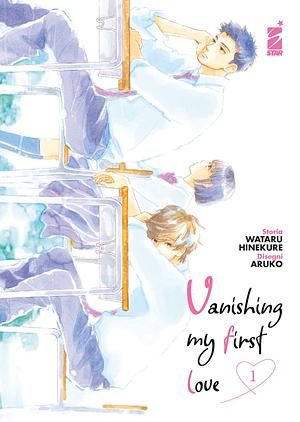 Vanishing my first love, Vol. 1 by Aruko, Wataru Hinekure, Wataru Hinekure