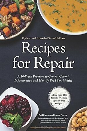 Recipes for Repair: The Expanded and Updated Second Edition: A 10-Week Program to Combat Chronic Inflammation and Identify Food by Kenneth B. Singleton MD MPH, Elizabeth Urello, Gail Piazza, Laura Piazza