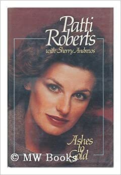 Ashes to Gold by Sherry Andrews, Patti Roberts